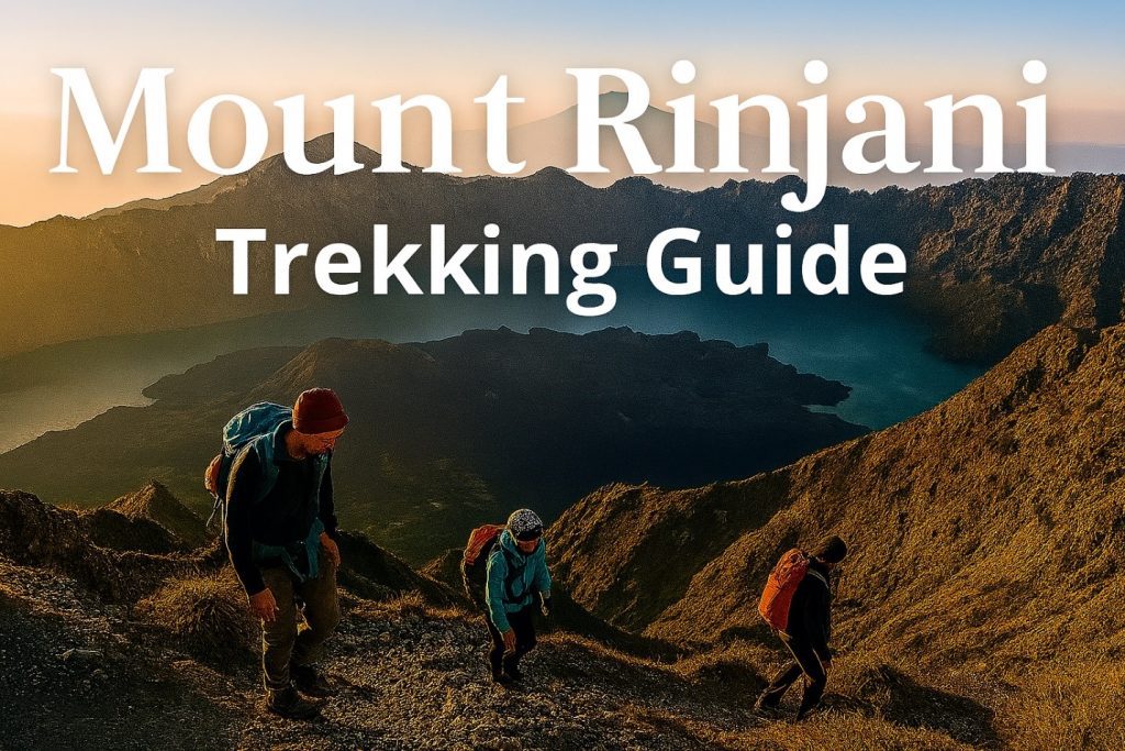 Conquering the Giant: Your Ultimate Mount Rinjani Trekking Guide